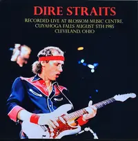 DIRE STRAITS - RECORDED LIVE AT BLOSSOM MUSIC CENTRE CUYAHOGA FALLS AUGUST 5th 1985 CLEVELAND OHIO