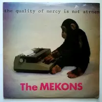 MEKONS - QUALITY OF MERCY IS NOT STRNEN