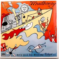 MUDHONEY - EVERY GOOD BOY DESERVES FUDGE
