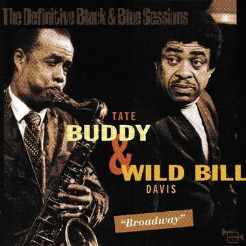 TATE, BUDDY & WILD BILL DAVIS - BROADWAY - THE DEFINITIVE BLACK & BLUE SESSIONS-0
