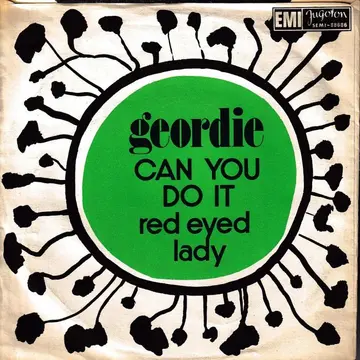 GEORDIE - CAN YOU DO IT/RED EYED LADY-0