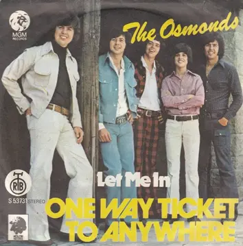 OSMONDS - ONE WAY TICKET TO ANYWHERE/LET ME IN-0