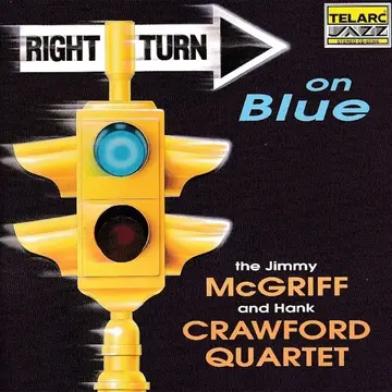 MCGRIFF, JIMMY & HANK CRAWFORD QUARTET - RIGHT TURN ON BLUE-0