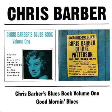 BARBER, CHRIS - CHRIS BARBER'S BLUES BOOK VOLUME ONE/GOOD MORNIN' BLUES-0