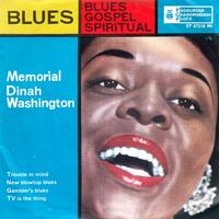 WASHINGTON, DINAH - BLUES GOSPEL SPIRITUAL - TROUBLE IN MIND/NEW BLOWTOP BLUES/GAMBLER'S BLUES/TV IS THE THING