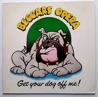 BEGGARS OPERA - GET YOUR DOG OFF ME!