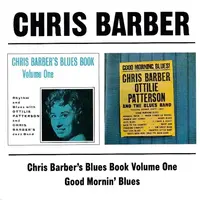BARBER, CHRIS - CHRIS BARBER'S BLUES BOOK VOLUME ONE/GOOD MORNIN' BLUES