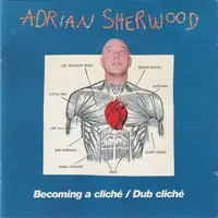 Adrian Sherwood – Becoming A Cliché / Dub Cliché
