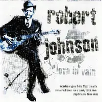 Robert Johnson – Love In Vain